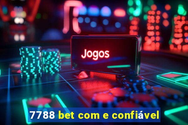 7788 bet com e confiável